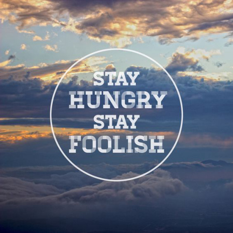 stay hungry stay foolish quotes from Mark Zuckerberg or Steve Jobs